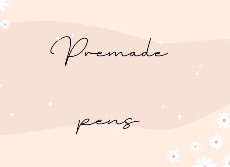 Premade Pens